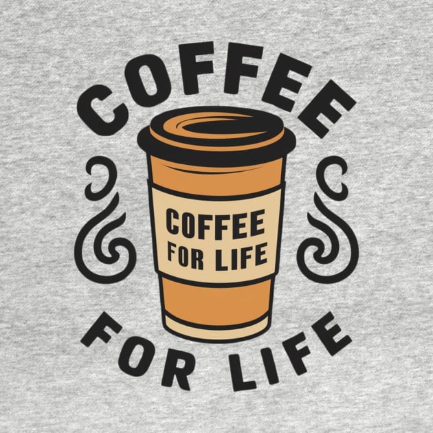 Coffee for Life - Coffee Addict by ViralAlpha